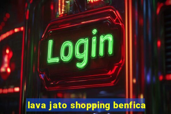 lava jato shopping benfica