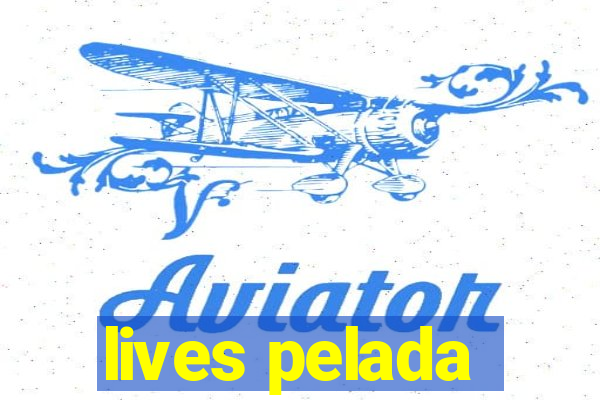 lives pelada