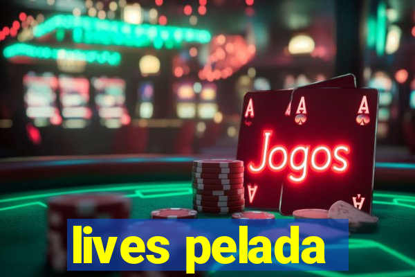 lives pelada