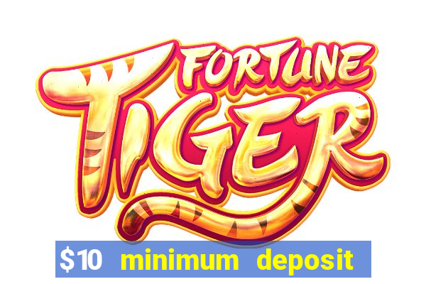 $10 minimum deposit casino nz 2022