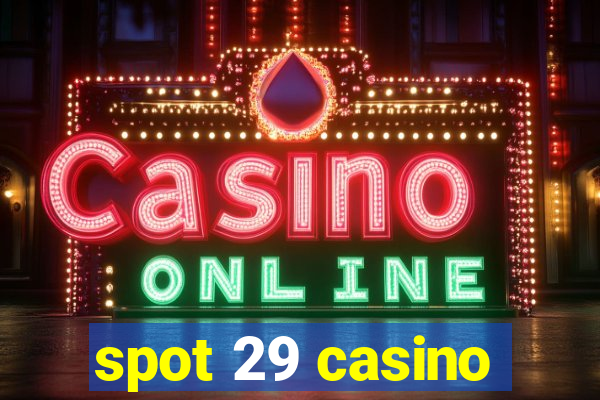 spot 29 casino