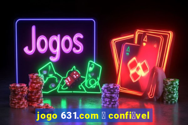 jogo 631.com 茅 confi谩vel