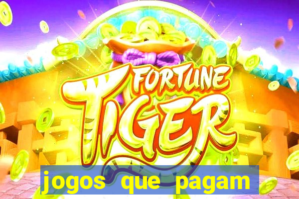 jogos que pagam dinheiro de verdade