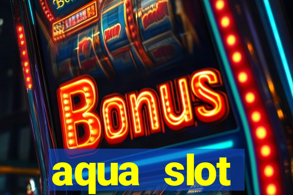 aqua slot porcentagem de jogos