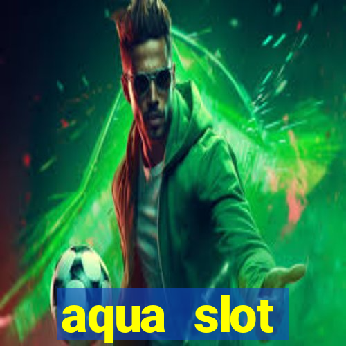 aqua slot porcentagem de jogos