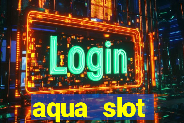 aqua slot porcentagem de jogos