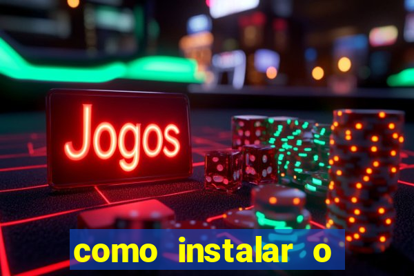 como instalar o jogo do tigrinho