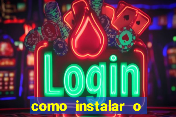 como instalar o jogo do tigrinho