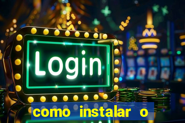 como instalar o jogo do tigrinho