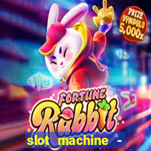 slot machine - free casino