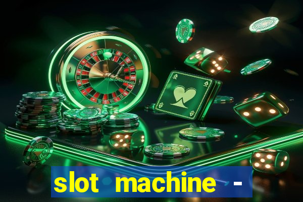 slot machine - free casino