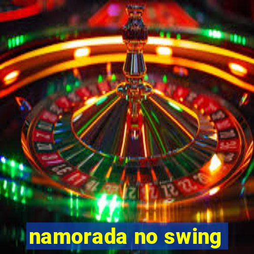 namorada no swing