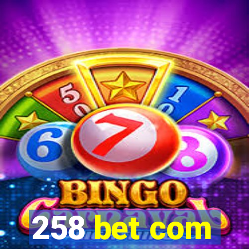 258 bet com