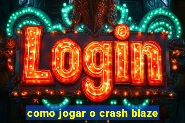 como jogar o crash blaze