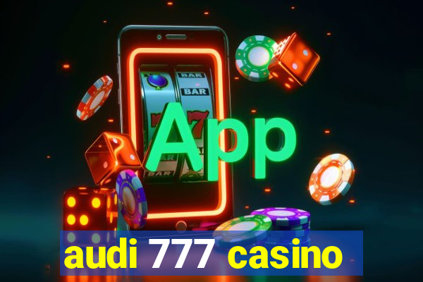 audi 777 casino