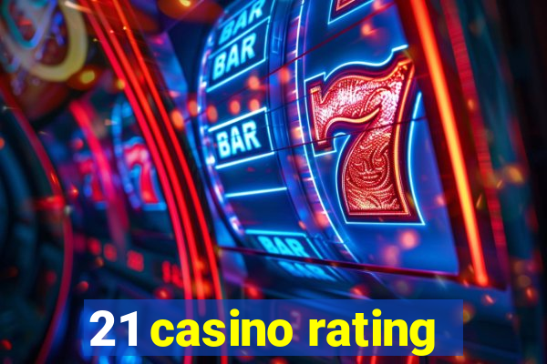 21 casino rating