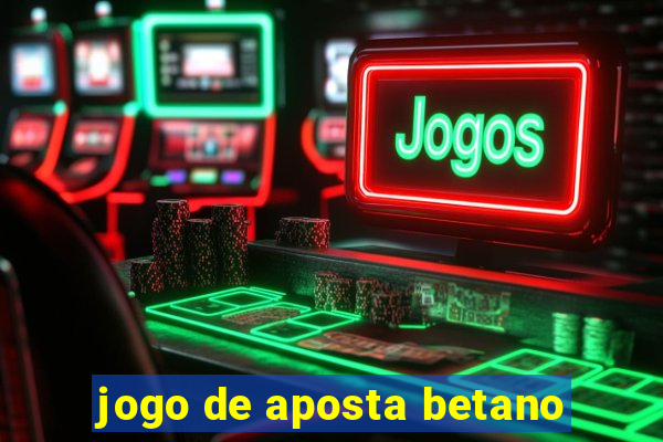 jogo de aposta betano