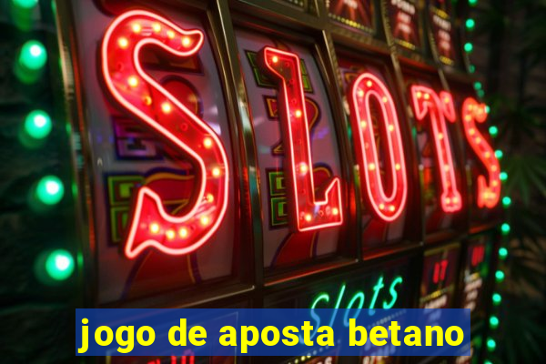 jogo de aposta betano