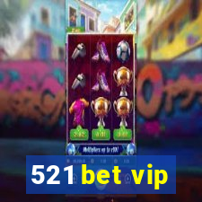 521 bet vip