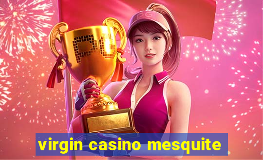 virgin casino mesquite