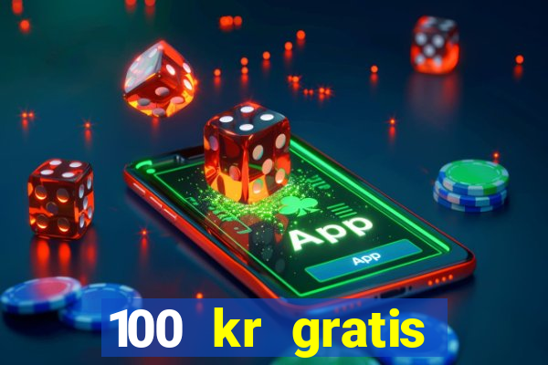 100 kr gratis casino 2018