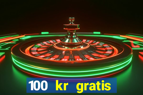 100 kr gratis casino 2018