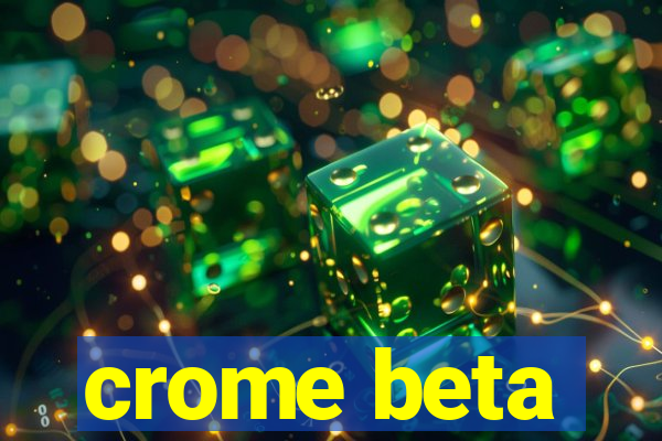 crome beta