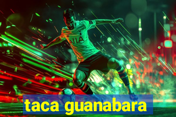 taca guanabara