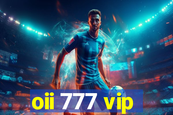 oii 777 vip