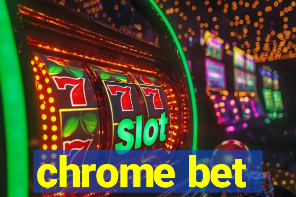 chrome bet