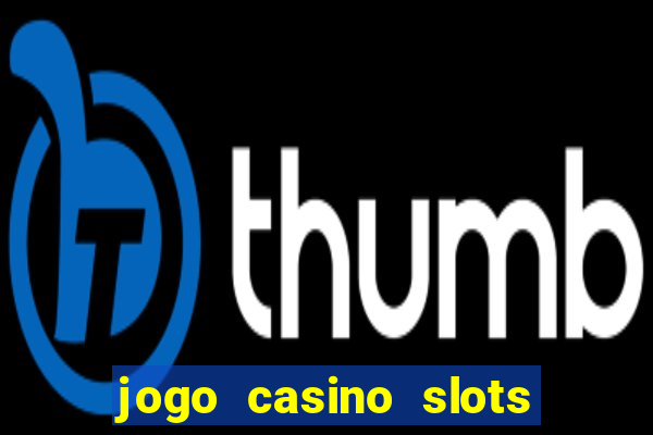 jogo casino slots paga mesmo