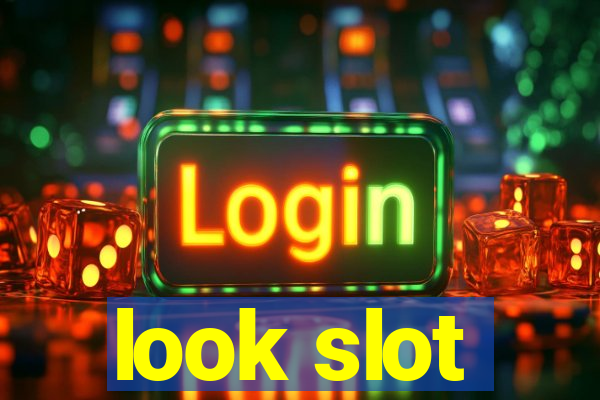 look slot