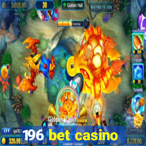 196 bet casino