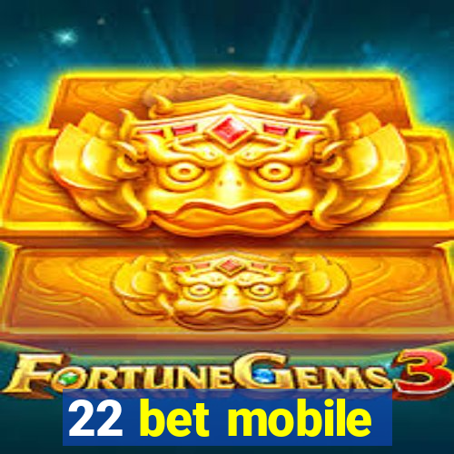 22 bet mobile