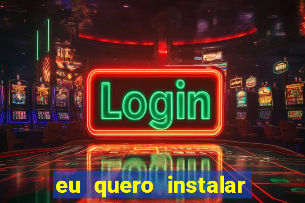 eu quero instalar o jogo do tigrinho