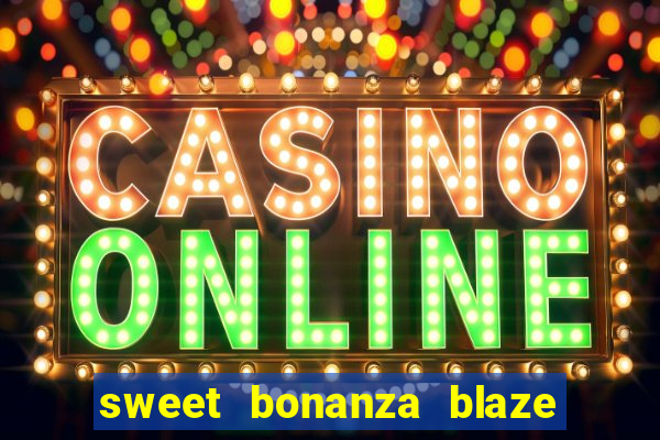 sweet bonanza blaze como jogar