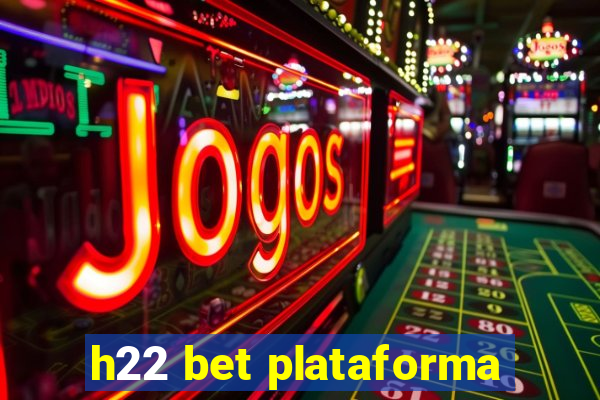 h22 bet plataforma