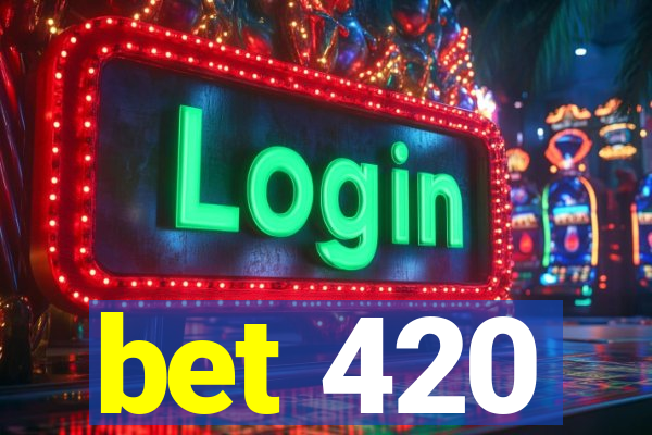 bet 420