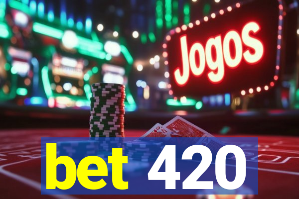 bet 420