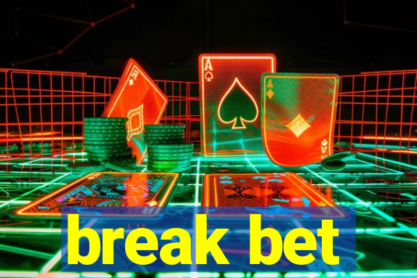 break bet