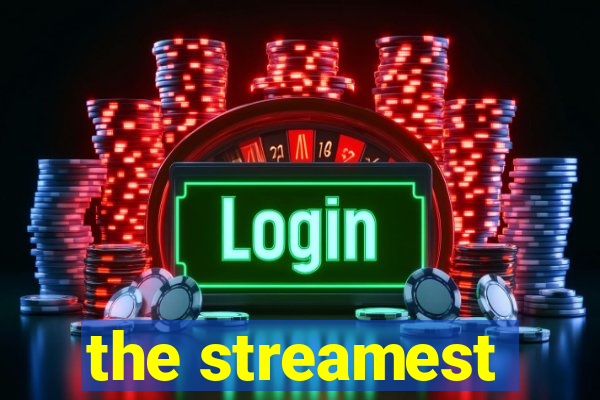 the streamest