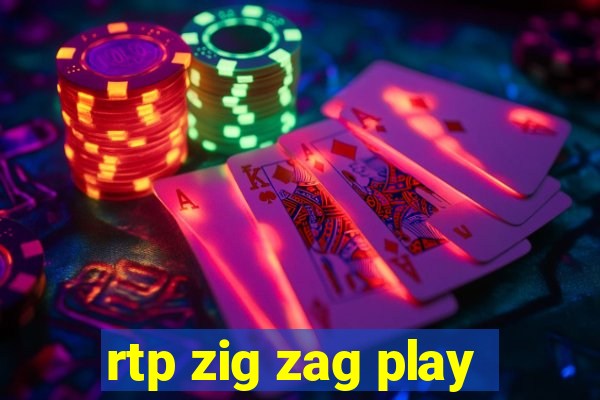 rtp zig zag play