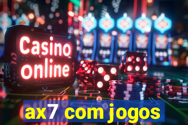 ax7 com jogos