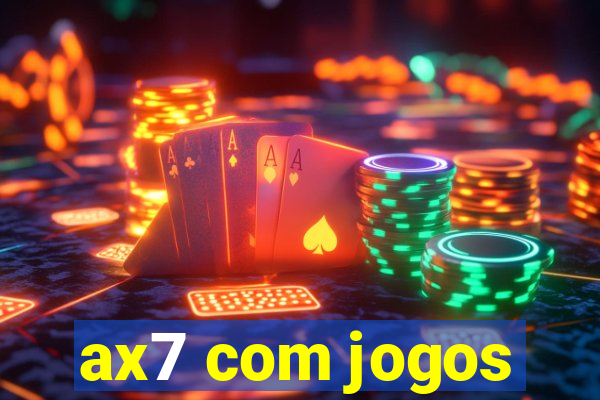 ax7 com jogos