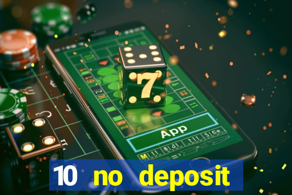 10 no deposit bonus casino