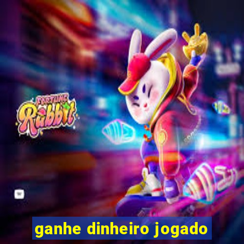 ganhe dinheiro jogado