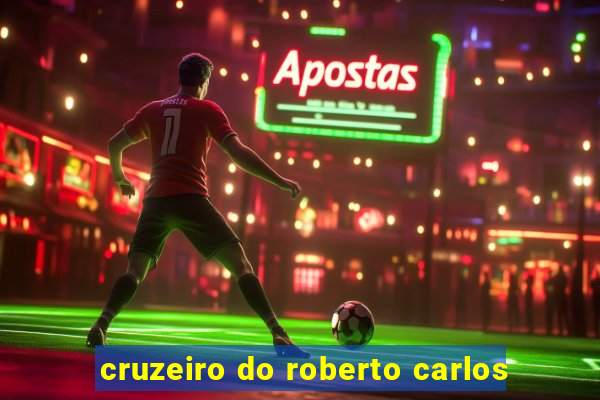 cruzeiro do roberto carlos