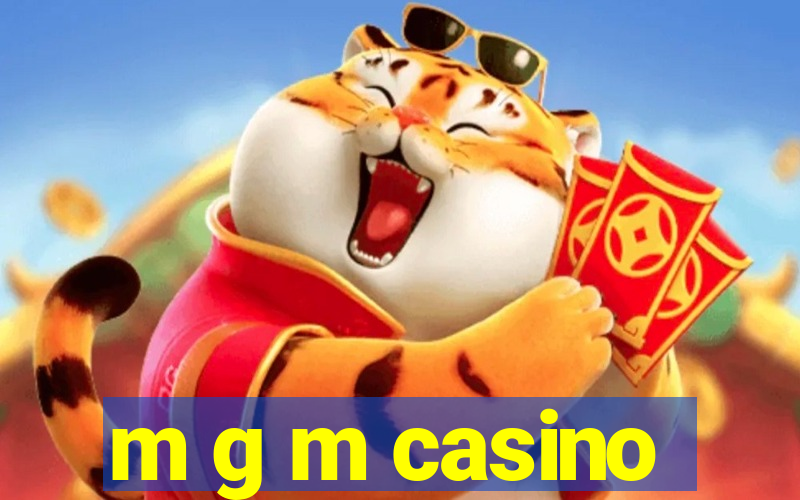 m g m casino