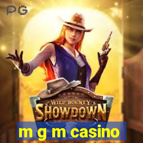 m g m casino