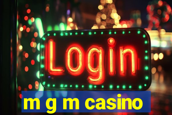 m g m casino